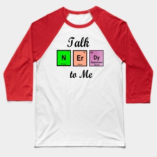 Talk nerdy to me Baseball T-Shirt